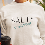 'Salty Stupid Winter' Unisex Sweatshirt